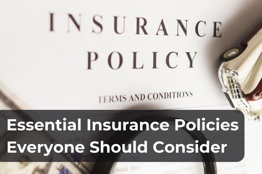 Essential insurance policies everyone should consider