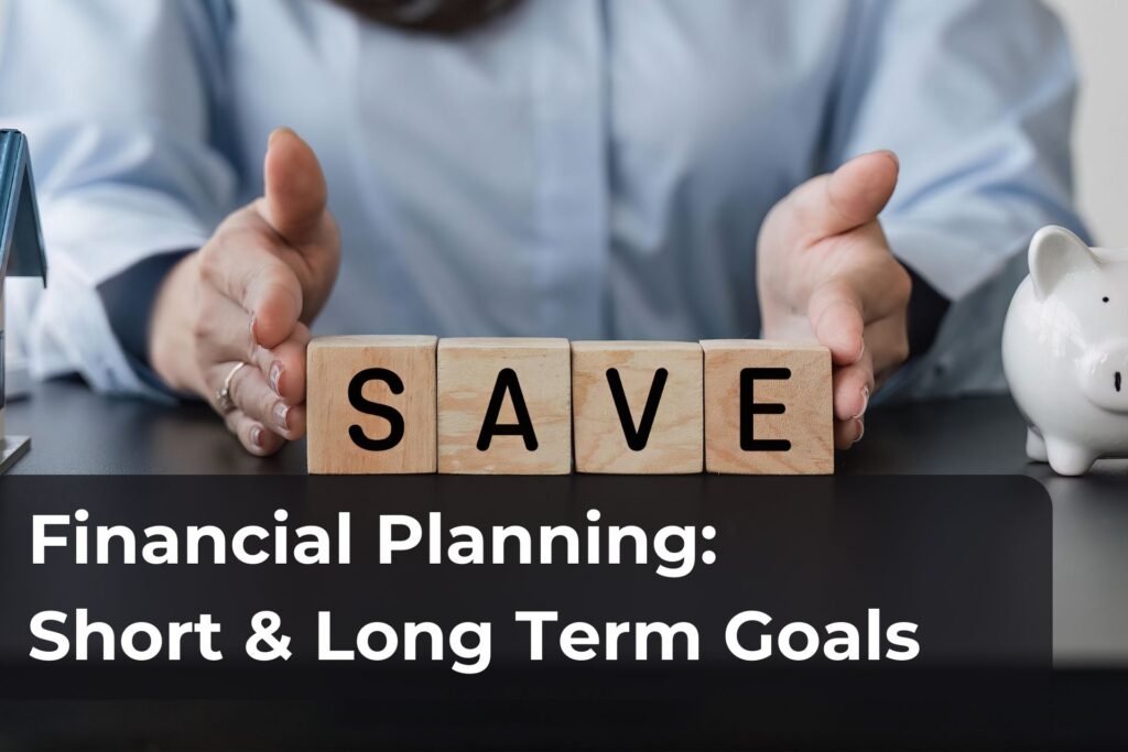 Financial planning short and long term goals