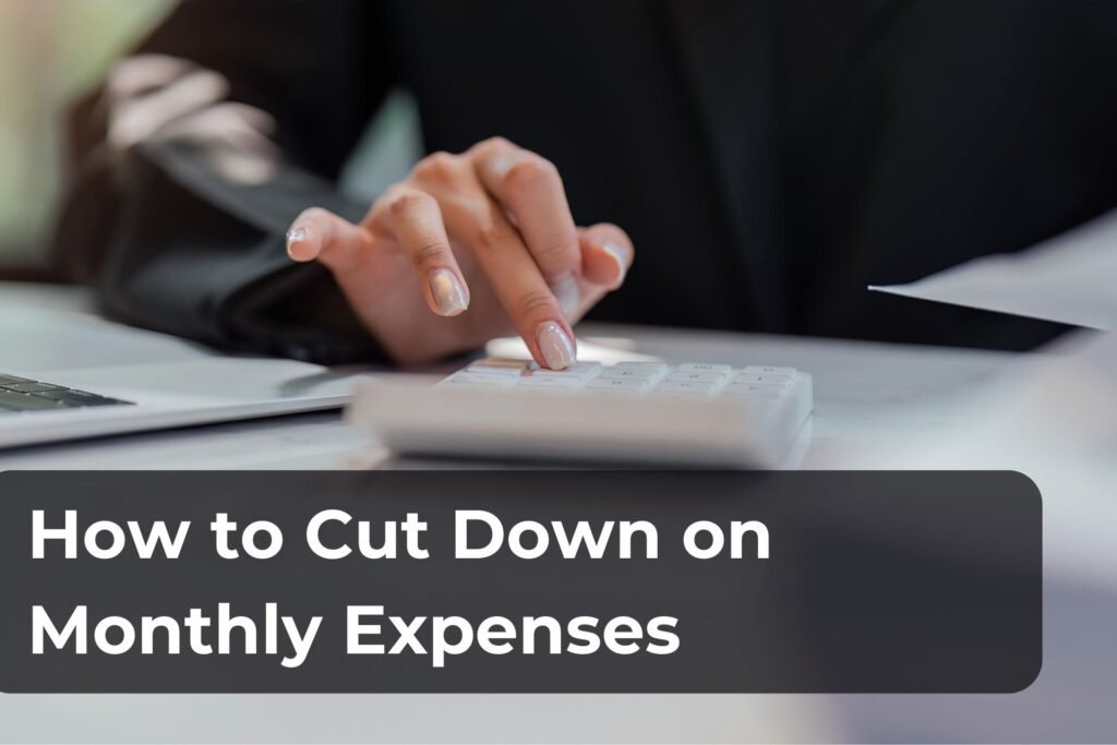 How to cut down on monthly expenses