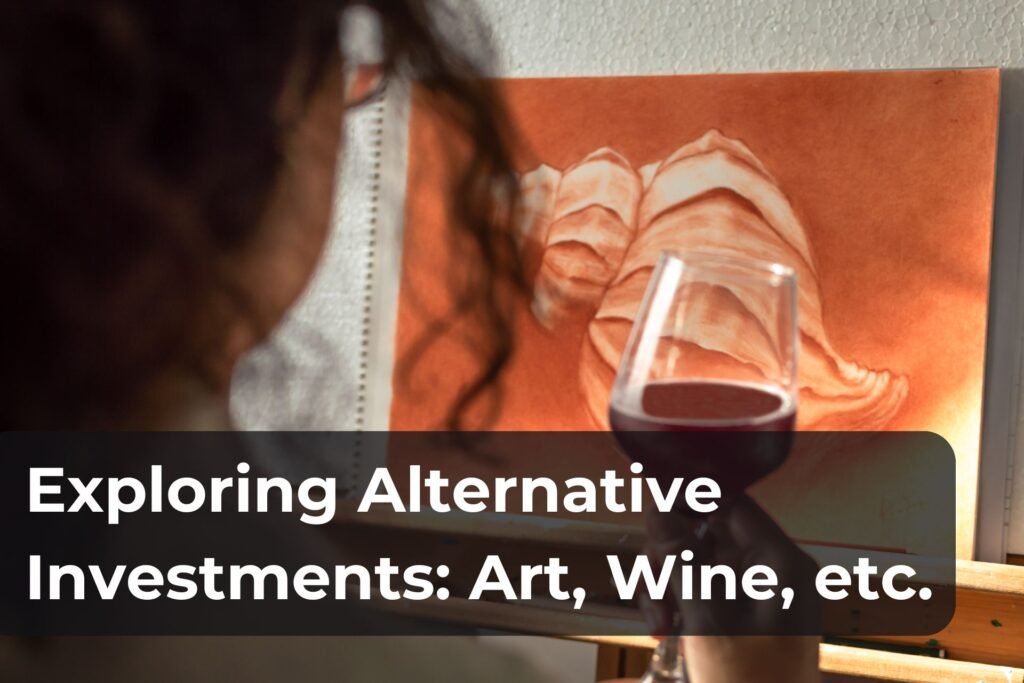 Exploring Alternative Investments Art, Wine, etc.