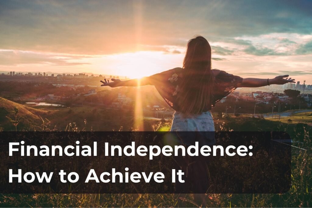 How to achieve financial independence