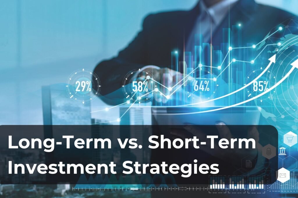 Long-Term vs. Short-Term Investment Strategies