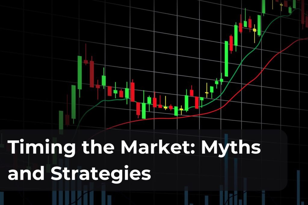 Timing the Market Myths and Strategies