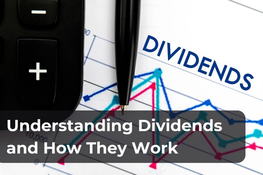 Understanding Dividends and How They Work